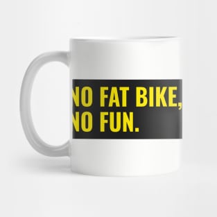 No Fat Bike, No Fun Mug